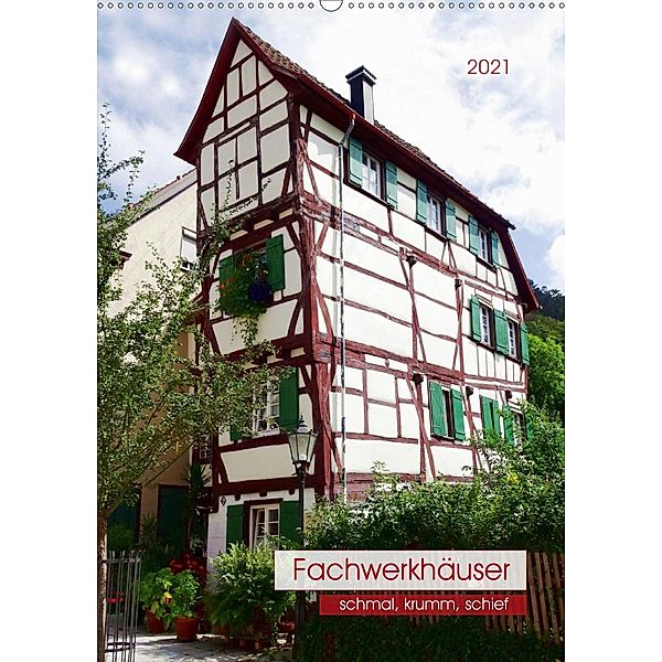Fachwerkhäuser - schmal, krumm, schief (Wandkalender 2021 DIN A2 hoch), Angelika Keller