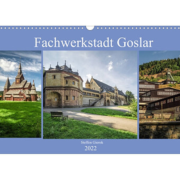 Fachwerkstadt Goslar (Wandkalender 2022 DIN A3 quer), Steffen Gierok
