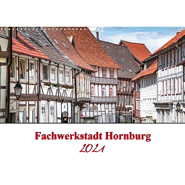 Fachwerkstadt Hornburg (Wandkalender 2021 DIN A3 quer), Steffen Gierok, Magik Artist Design