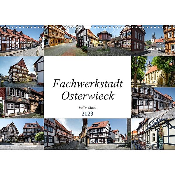 Fachwerkstadt Osterwieck (Wandkalender 2023 DIN A3 quer), Steffen Gierok