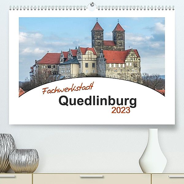 Fachwerkstadt Qudlinburg (Premium, hochwertiger DIN A2 Wandkalender 2023, Kunstdruck in Hochglanz), Steffen Gierok, Magik Artist Design