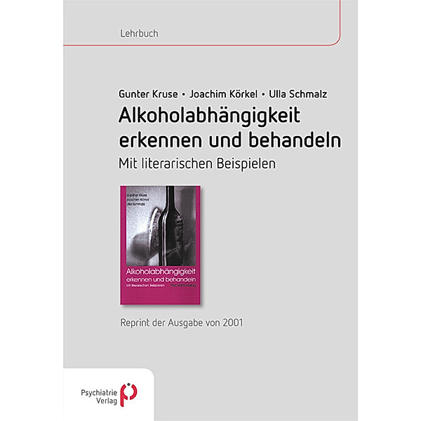 Fachwissen / Alkoholabhängigkeit erkennen und behandeln, Gunther Kruse, Joachim Körkel, Ulla Schmalz
