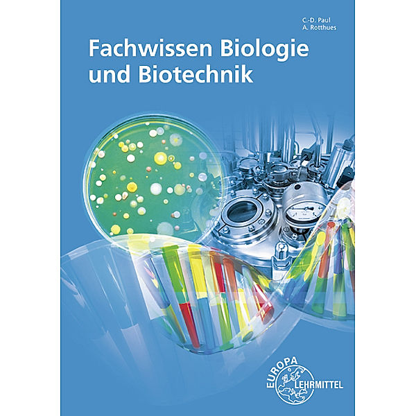 Fachwissen Biologie und Biotechnik, Eva Kaufmann, Claus-Dieter Paul, Alexander Rotthues