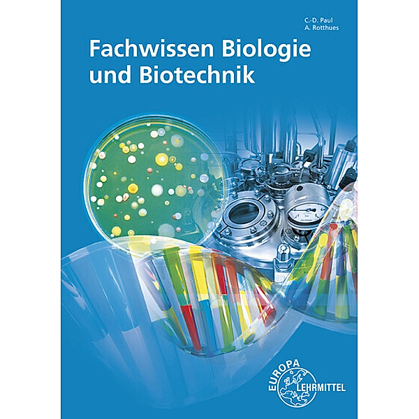 Fachwissen Biologie und Biotechnik, Eva Kaufmann, Claus-Dieter Paul, Alexander Rotthues