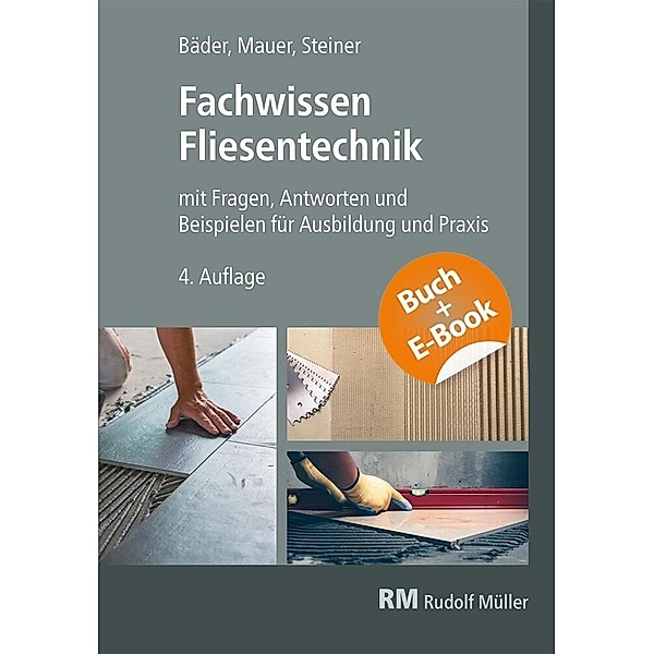 Fachwissen Fliesentechnik-mit E-Book, Claudia Steiner, Reinhold P. Bäder, Walter Mauer