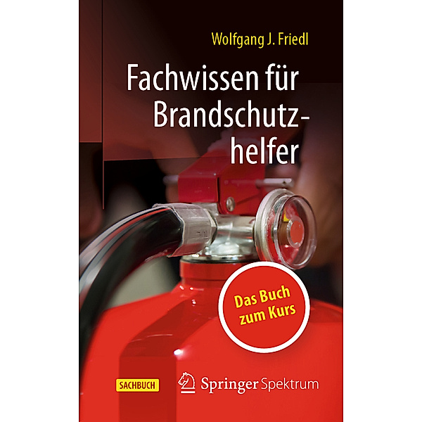 Fachwissen für Brandschutzhelfer, Wolfgang J. Friedl