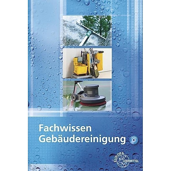 Fachwissen Gebäudereinigung, m. CD-ROM, Matthias Böhme, Peter Grüning, Eberhard Ladner, Claudia Liersch, Claudia Pfaller