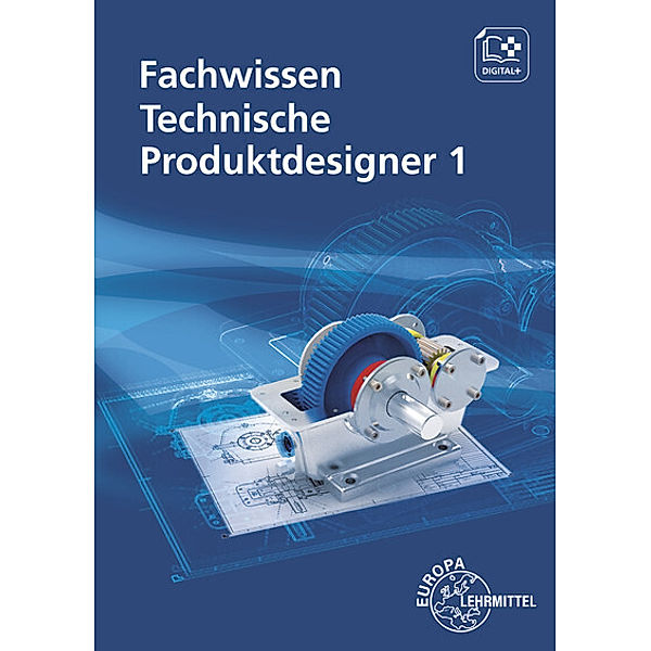 Fachwissen Technische Produktdesigner 1.Bd.1, Marcus Gompelmann, Anja Häcker, Frank Hutten, Marco Klusmann, Gabriele Mols, Martin Satzger, Bernhard Schilling, Roland Scholz, Andreas Stenzel, Norbert Trapp