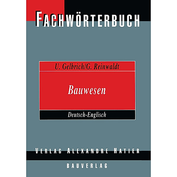 Fachwörterbuch Bauwesen / Dictionary Building and Civil Engineering, Uli Gelbrich, Georg Reinwaldt