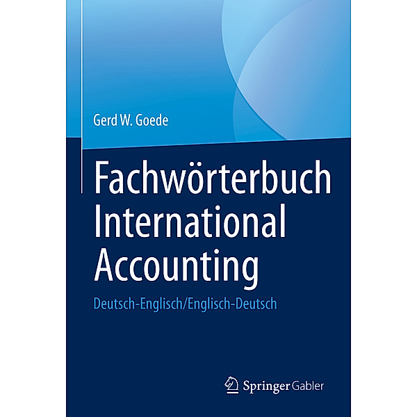 Fachwörterbuch International Accounting, 2 Teile, Gerd W. Goede