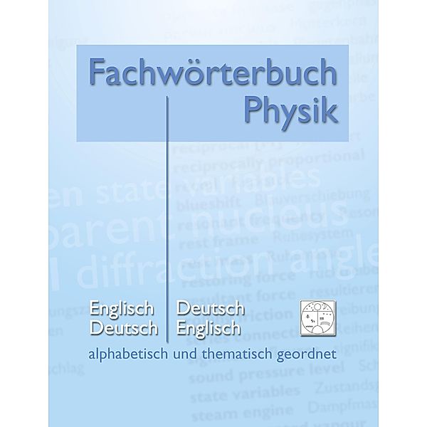 Fachwörterbuch Physik - alphabetisch und thematisch geordnet, Matthias Heidrich