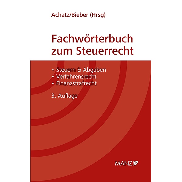 Fachwörterbuch zum Steuerrecht, Markus Achatz, Thomas Bieber
