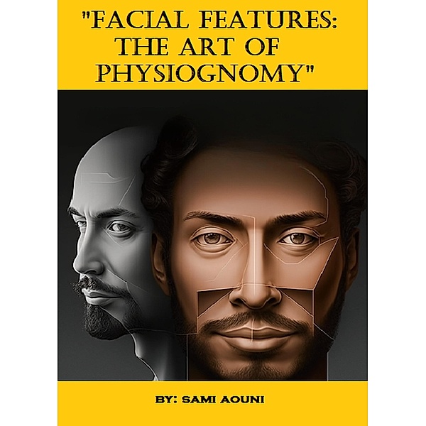 Facial Features: The Art of Physiognomy, Sami Aouni