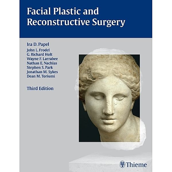 Facial Plastic and Reconstructive Surgery, Ira D. Papel