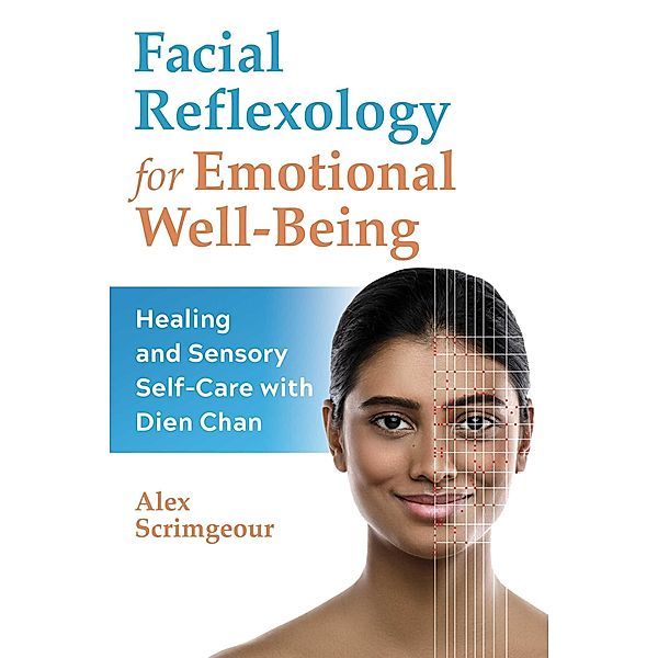 Facial Reflexology for Emotional Well-Being / Healing Arts, Alex Scrimgeour