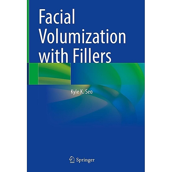 Facial Volumization with Fillers, Kyle K. Seo