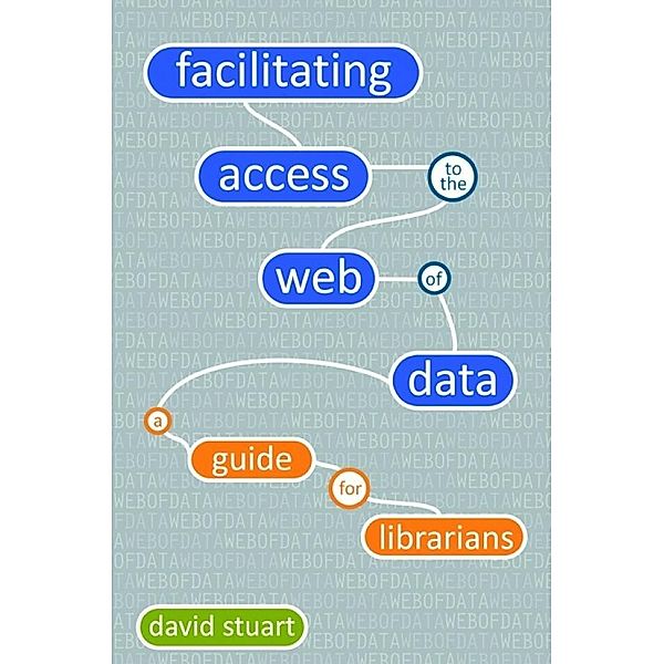 Facilitating Access to the Web of Data, David Stuart