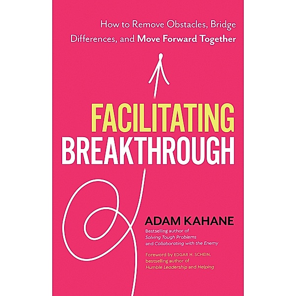 Facilitating Breakthrough, Adam Kahane