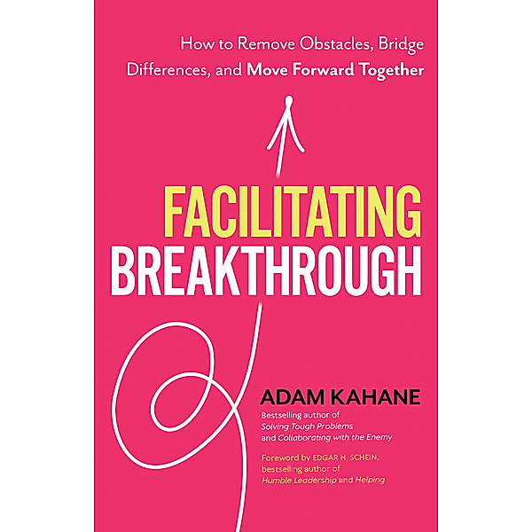 Facilitating Breakthrough, Adam Kahane