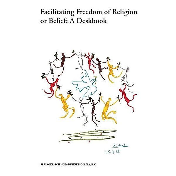 Facilitating Freedom of Religion or Belief: A Deskbook, W. Cole Durham, Tore Sam Lindholm, Bahia Tahzib-Lie, Na Oslo Coalition on Freedom of Religion or Belief, Na Norway, Na Norsk senter for menneskerettigheter, Na Brigham Young University