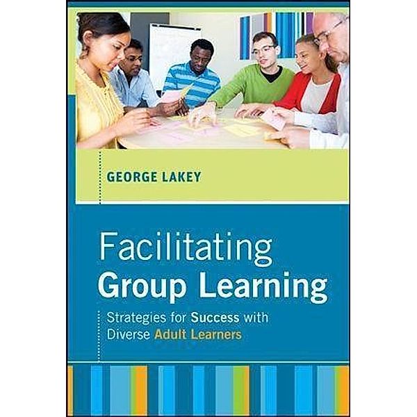 Facilitating Group Learning, George Lakey