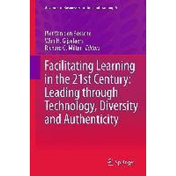 Facilitating Learning in the 21st Century: Leading through Technology, Diversity and Authenticity / Advances in Business Education and Training Bd.5