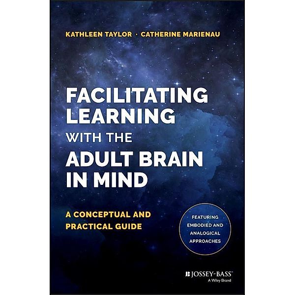 Facilitating Learning with the Adult Brain in Mind, Kathleen Taylor, Catherine Marienau