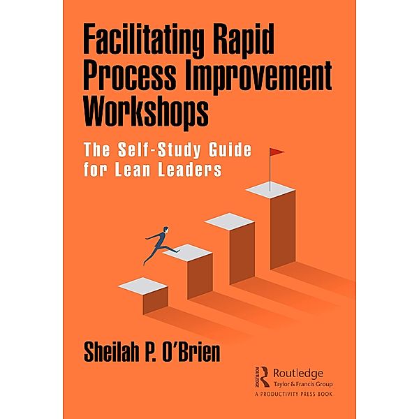 Facilitating Rapid Process Improvement Workshops, Sheilah O'Brien