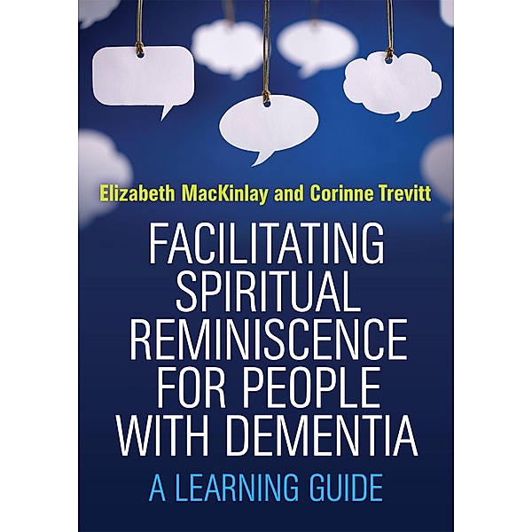 Facilitating Spiritual Reminiscence for People with Dementia, Elizabeth Mackinlay, Corinne Trevitt