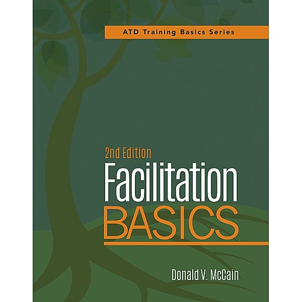 Facilitation Basics, 2nd Edition, Donald V. McCain