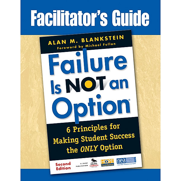 Facilitator's Guide to Failure Is Not an Option®, Alan M. Blankstein