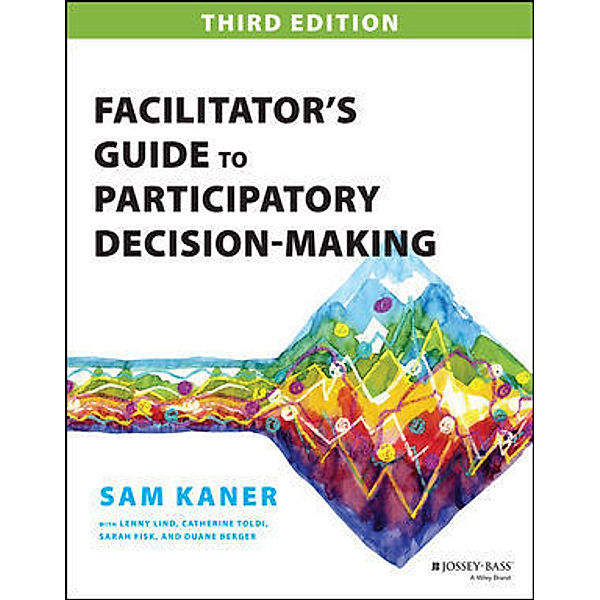 Facilitator's Guide to Participatory Decision-Making, Sam Kaner