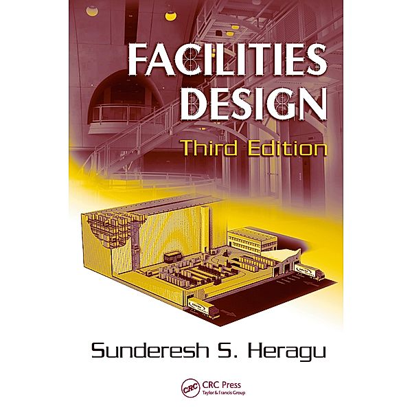 Facilities Design, Sunderesh S. Heragu