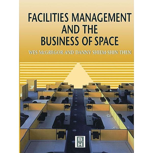 Facilities Management and the Business of Space, Wes McGregor