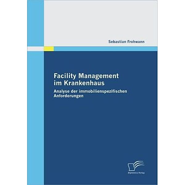 Facility Management im Krankenhaus, Sebastian Frohwann