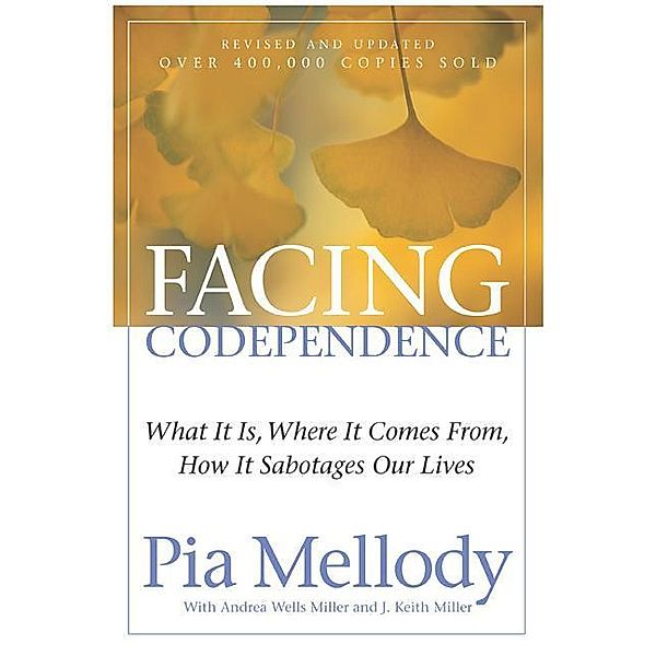 Facing Codependence, Pia Mellody, Andrea Wells Miller, J. Keith Miller