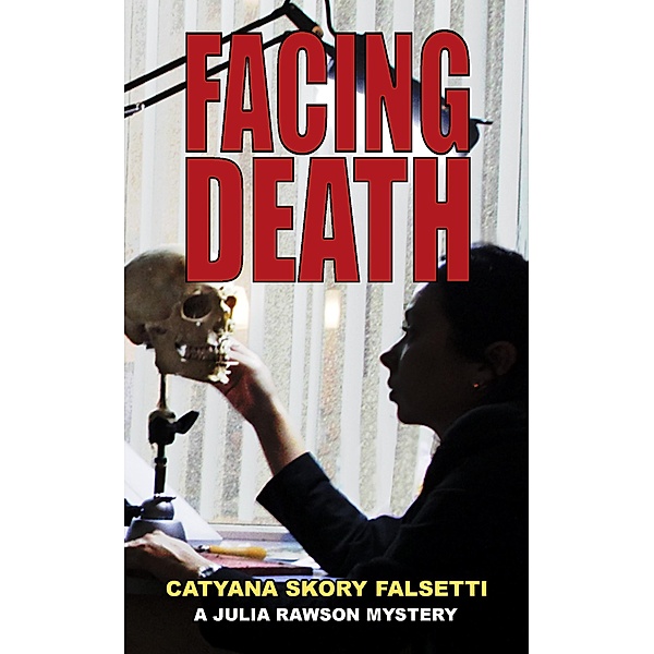 Facing Death (A Julia Rawson Mystery, #1) / A Julia Rawson Mystery, Catyana Skory Falsetti