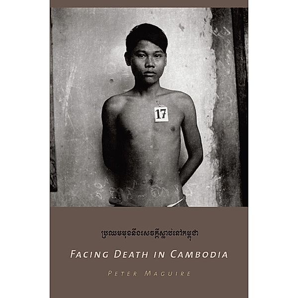 Facing Death in Cambodia, Peter Maguire