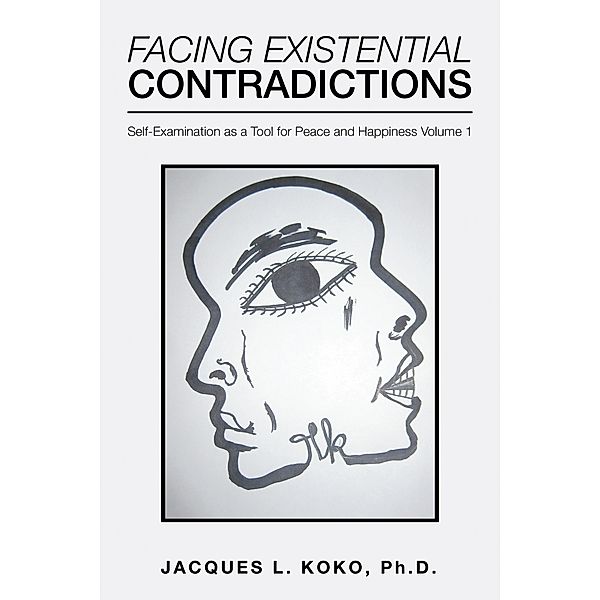 Facing Existential Contradictions, Jacques L. Koko Ph. D.