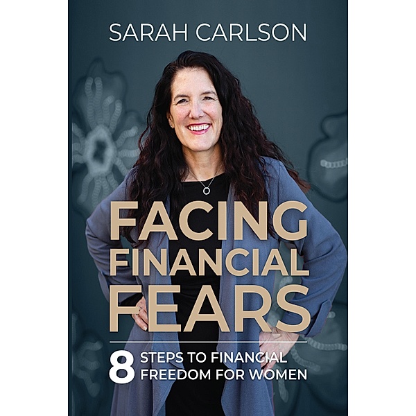 Facing Financial Fears, Sarah Carlson