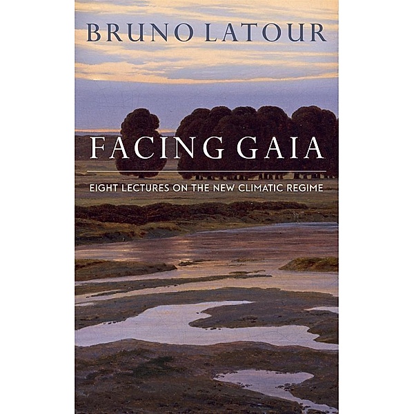 Facing Gaia, Bruno Latour