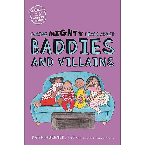 Facing Mighty Fears About Baddies and Villains / Dr. Dawn's Mini Books About Mighty Fears Bd.5, Dawn Huebner