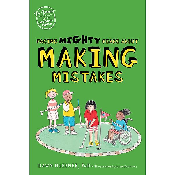 Facing Mighty Fears About Making Mistakes / Dr. Dawn's Mini Books About Mighty Fears Bd.6, Dawn Huebner