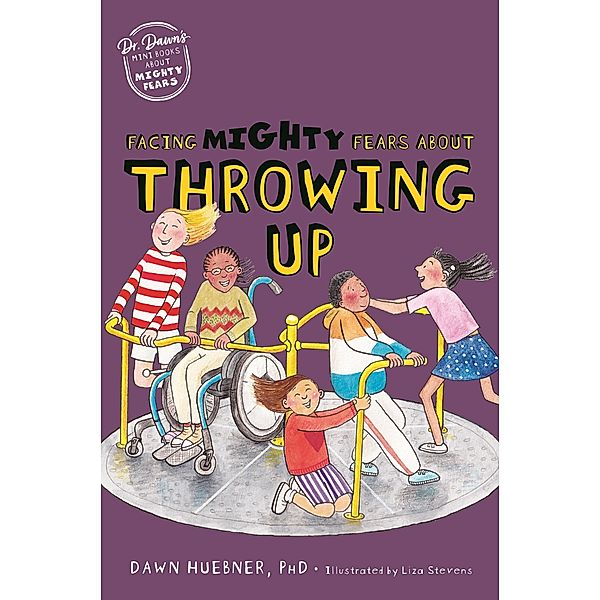 Facing Mighty Fears About Throwing Up / Dr. Dawn's Mini Books About Mighty Fears Bd.3, Dawn Huebner