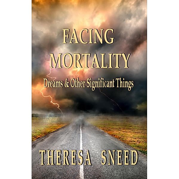 Facing Mortality, Theresa Sneed