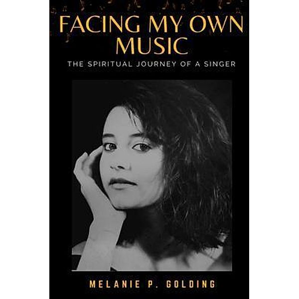 Facing My Own Music, Melanie Padron Golding