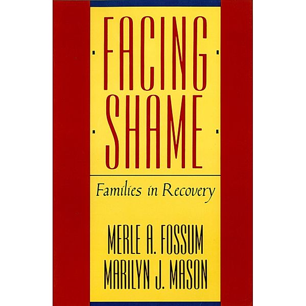 Facing Shame: Families in Recovery, Merle A. Fossum, Marilyn J. Mason