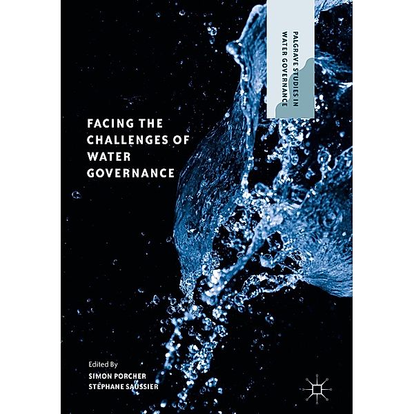 Facing the Challenges of Water Governance / Palgrave Studies in Water Governance: Policy and Practice