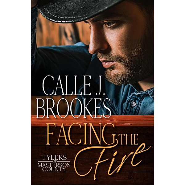 Facing the Fire (Masterson County, #5) / Masterson County, Calle J. Brookes
