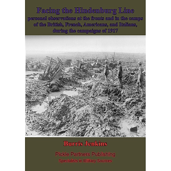 Facing The Hindenburg Line; Personal Observations At The Fronts, Burris Jenkins